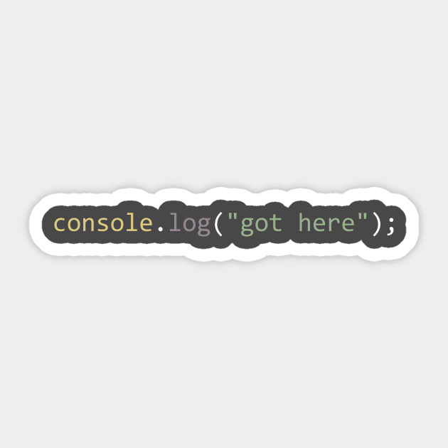 console.log("got here") Sticker by Bruce Brotherton